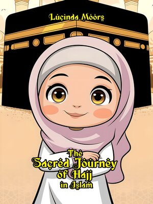 cover image of The Sacred Journey of Hajj in Islam